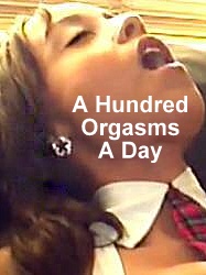 A Hundred Orgasms A Day - The story of three women tormented 24 hours a day by the need for orgasms.