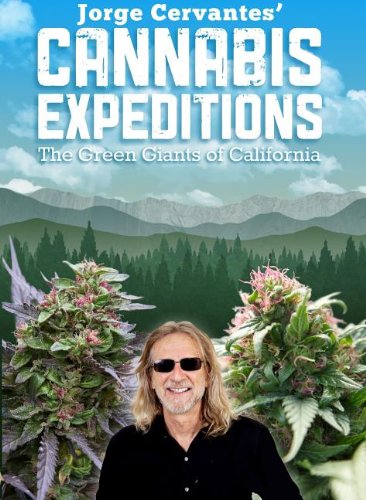 Grow Cannabis - The Green Giants of California - Jorge Cervantes Documentary