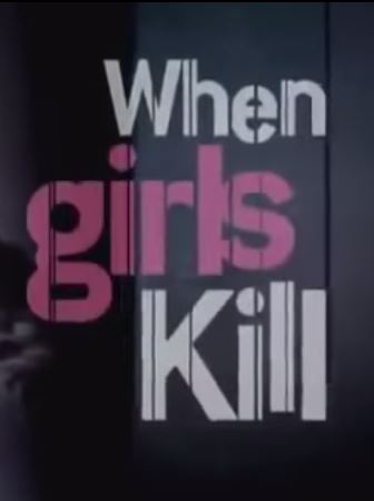When Girls Kill